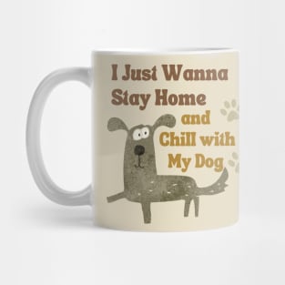 Stay home with my dog! Mug